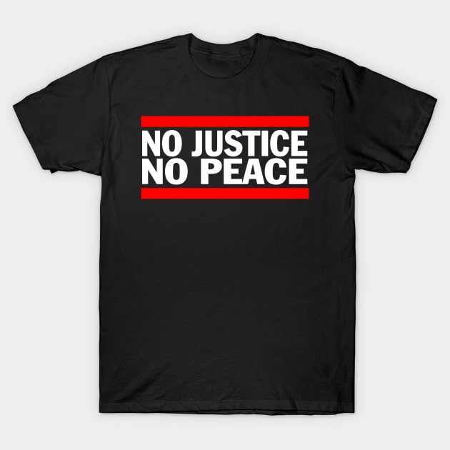 No Justice No Peace T-Shirt by Gimmickbydesign